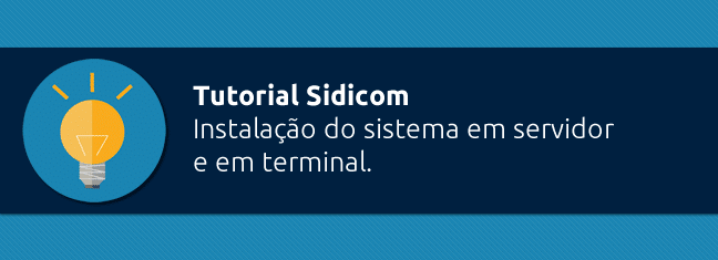 Instalação do sistema Sidicom em servidor e em terminal