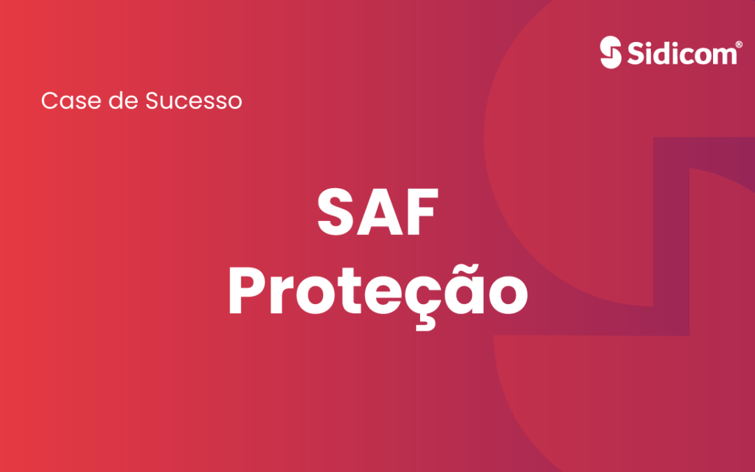 SAF Proteção atesta qualidade do ERP Sidicom  