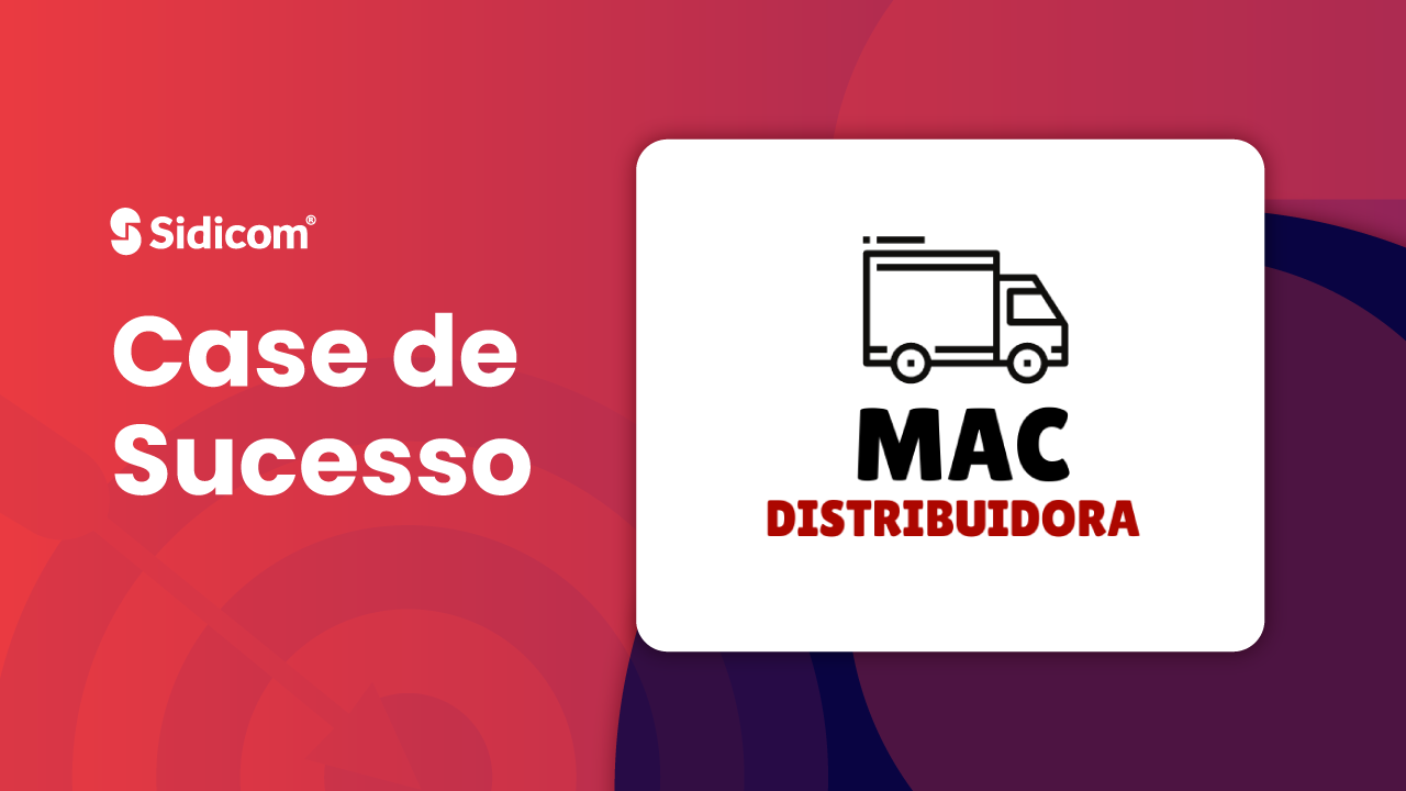 Case de sucesso Mac Distribuidora de Alimentos - ERP Sidicom